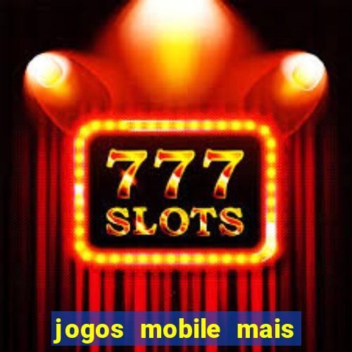 jogos mobile mais jogados 2024